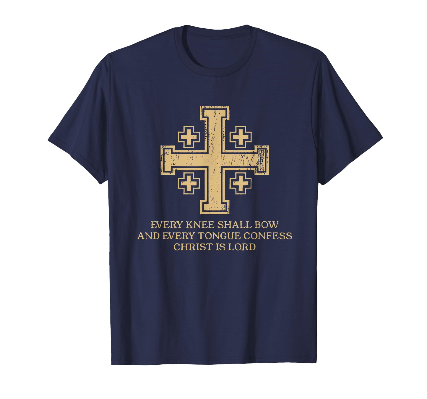 Every Knee Shall Bow And Every Tongue Confess Christ Is Lord T-Shirt