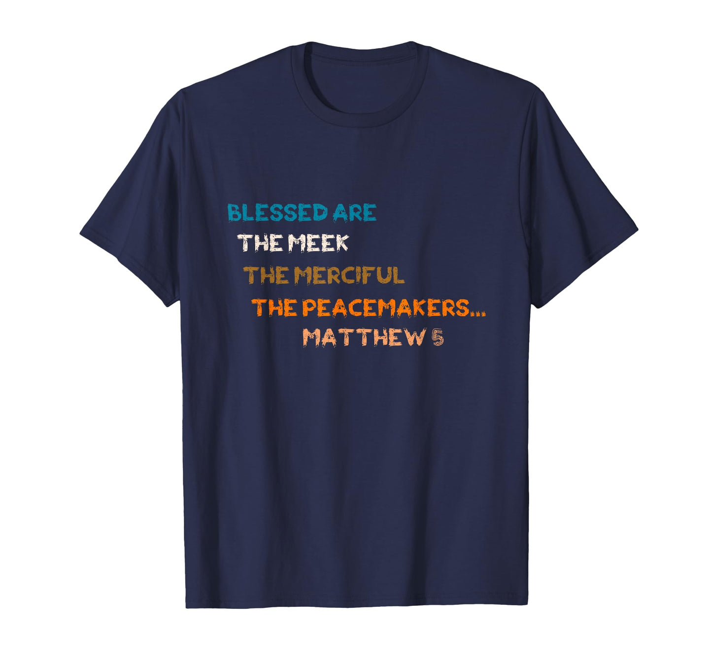 Blessed are The Meek Merciful Peacemakers Matthew 5 T-Shirt