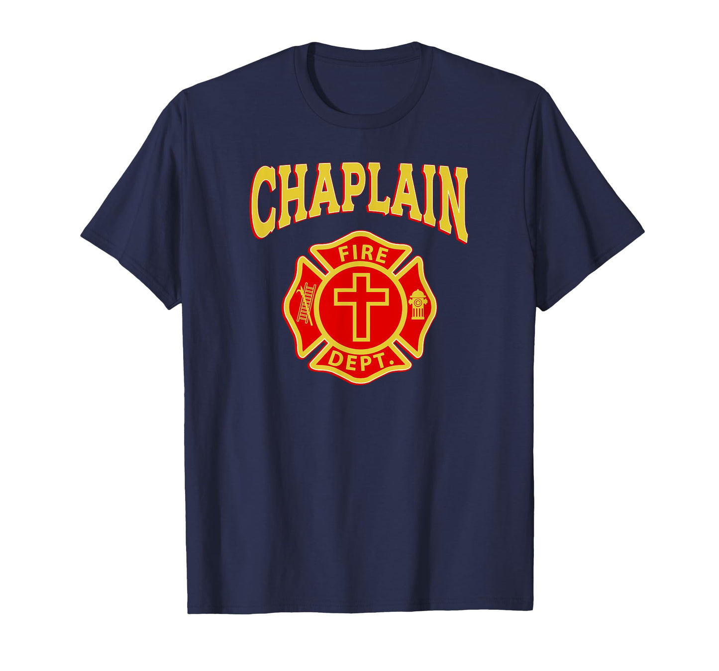 FIRE CHAPLAIN Firefighter EMS EMT Fire Fighter Pastor Priest T-Shirt