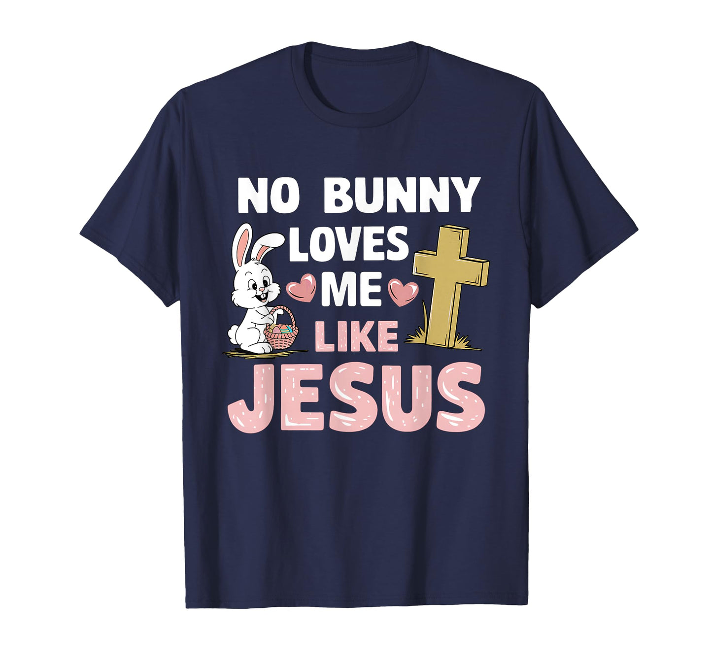 Easter Day No Bunny Loves Me Like Jesus Christian Religious T-Shirt