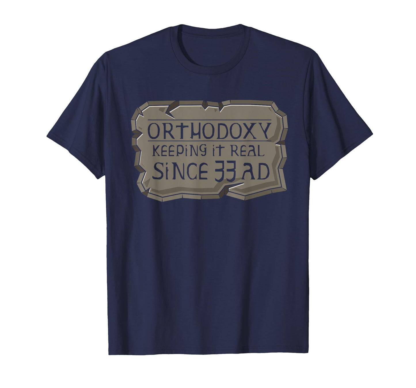 Orthodoxy Keeping It Real Since 33 AD Christian Orthodox T-Shirt