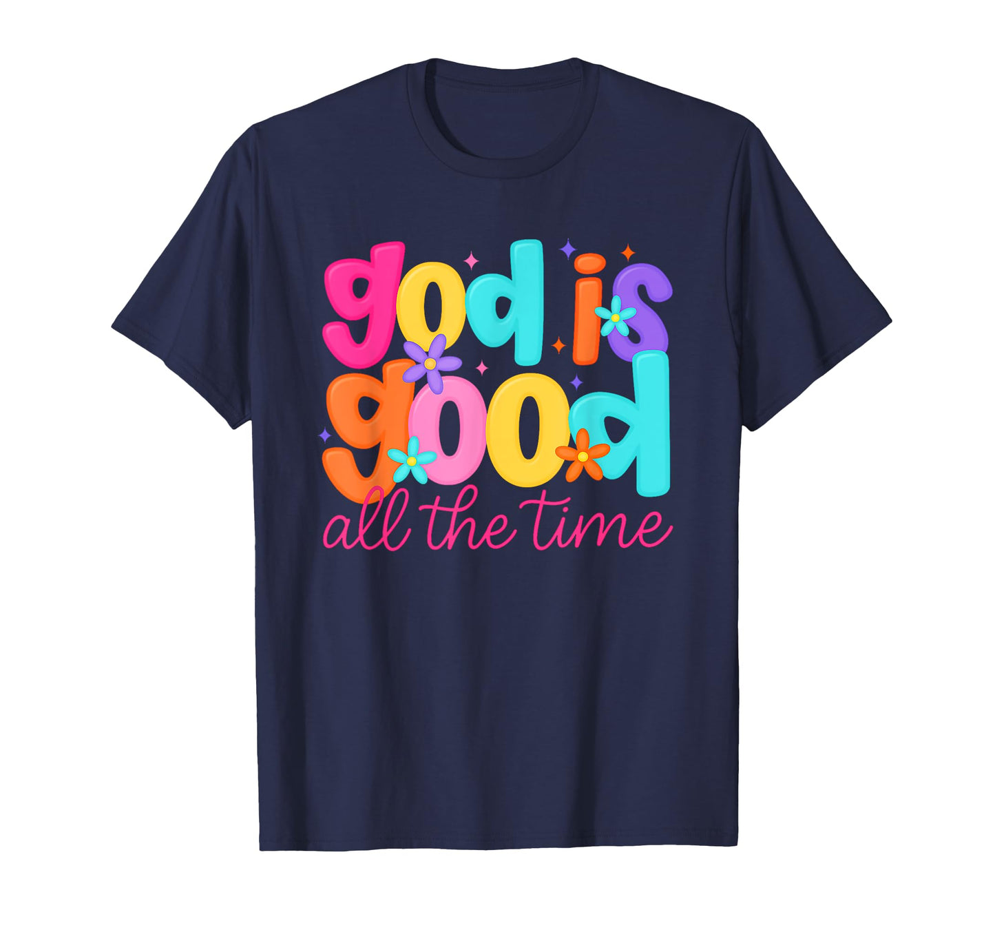 God is Good All The Time Christian Floral women Teen Girl T-Shirt