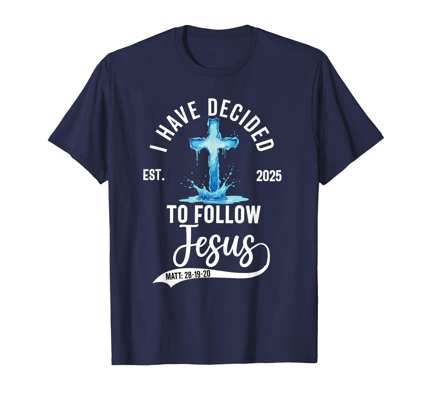 i have decided to follow Jesus Baptized baptism 2025 T-Shirt