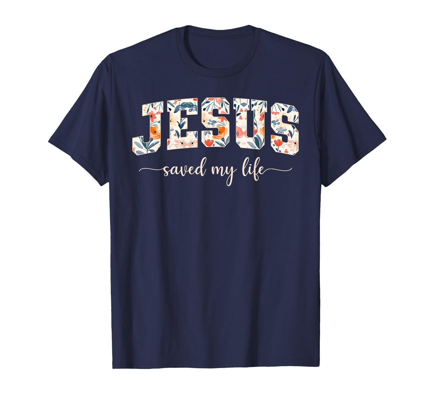 Jesus Saved My Life Jesus Christian Cross God Faith Bible T-Shirt