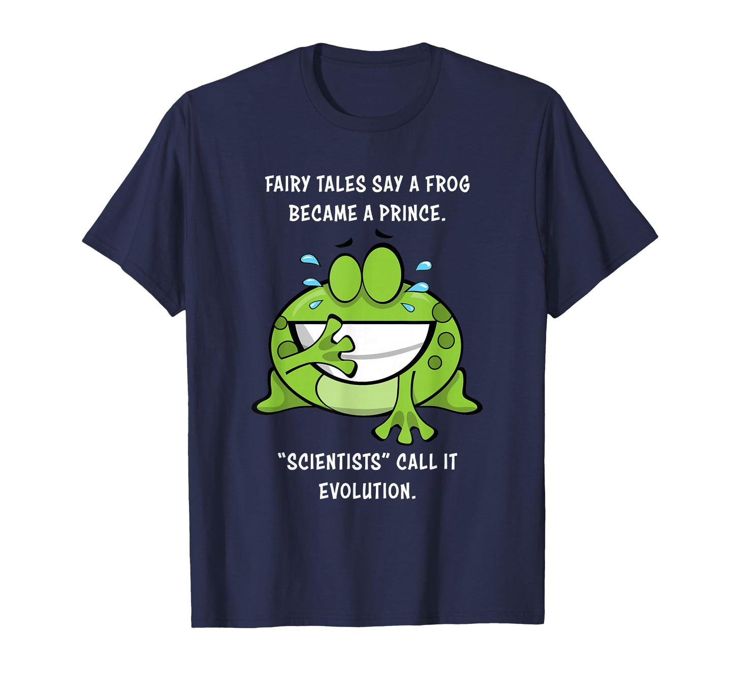 Fairy Tales Say a Frog Became a Prince – Christian Creation T-Shirt