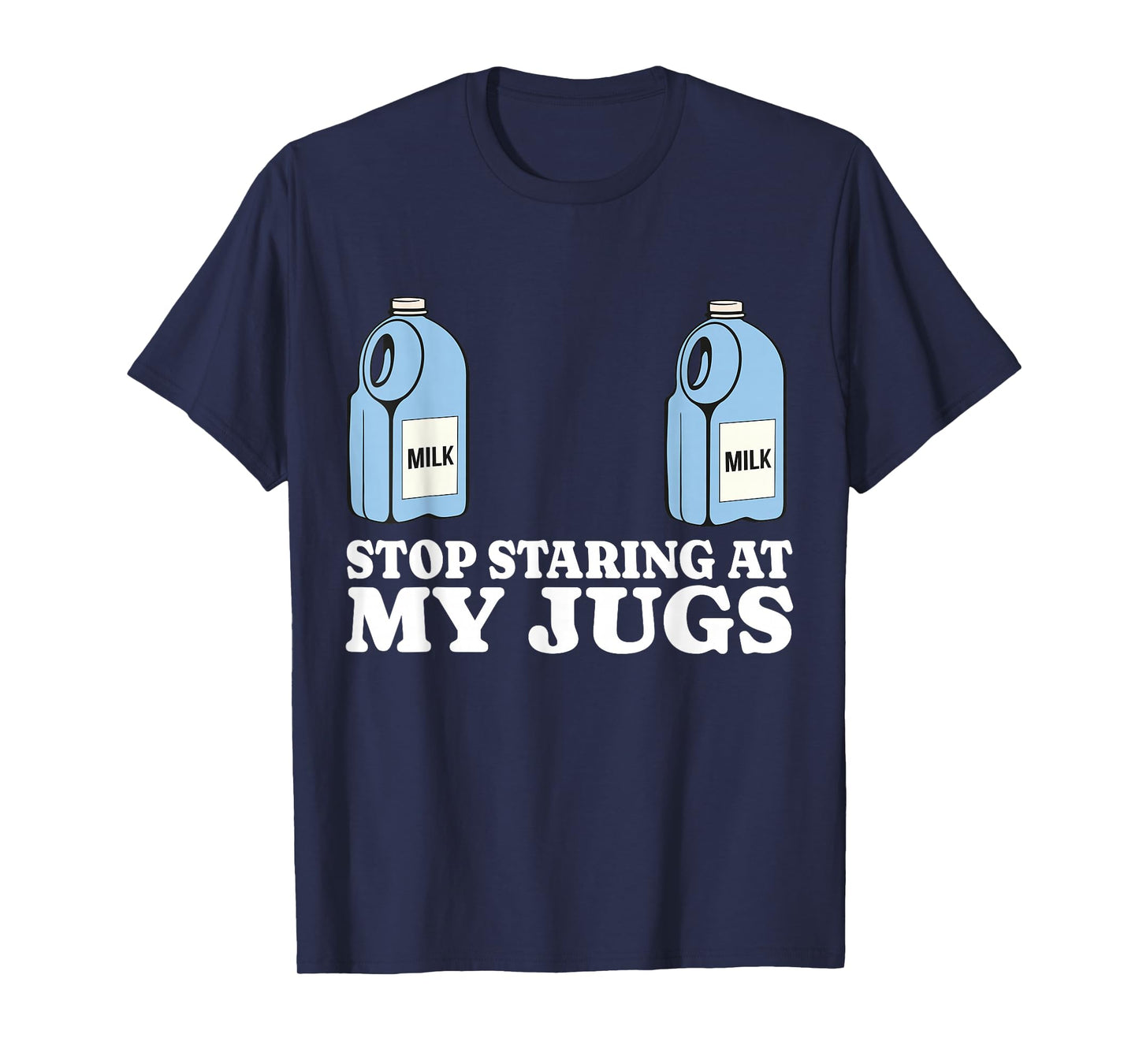 Stop Staring At My Jugs Funny Embarrassing Boob Humor T-Shirt