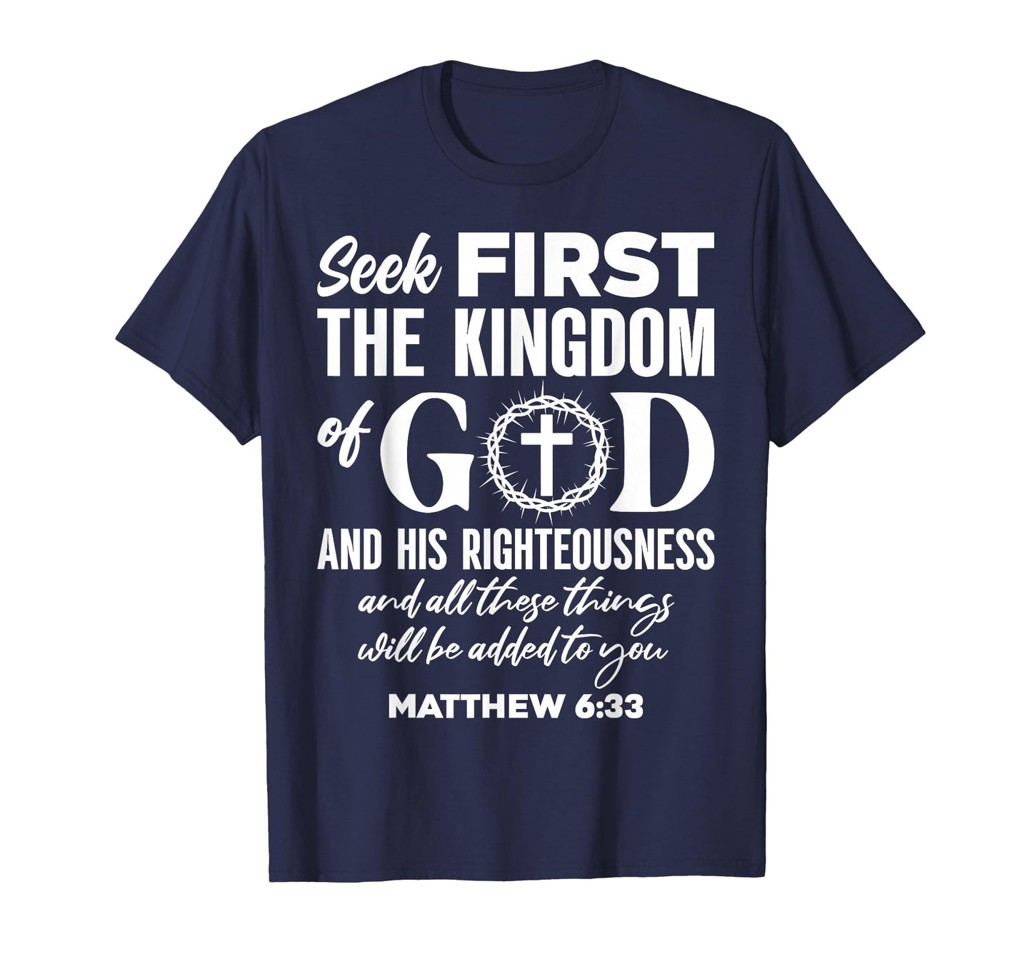 Bible Verse Seek First The Kingdom of GOD Christian T-Shirt