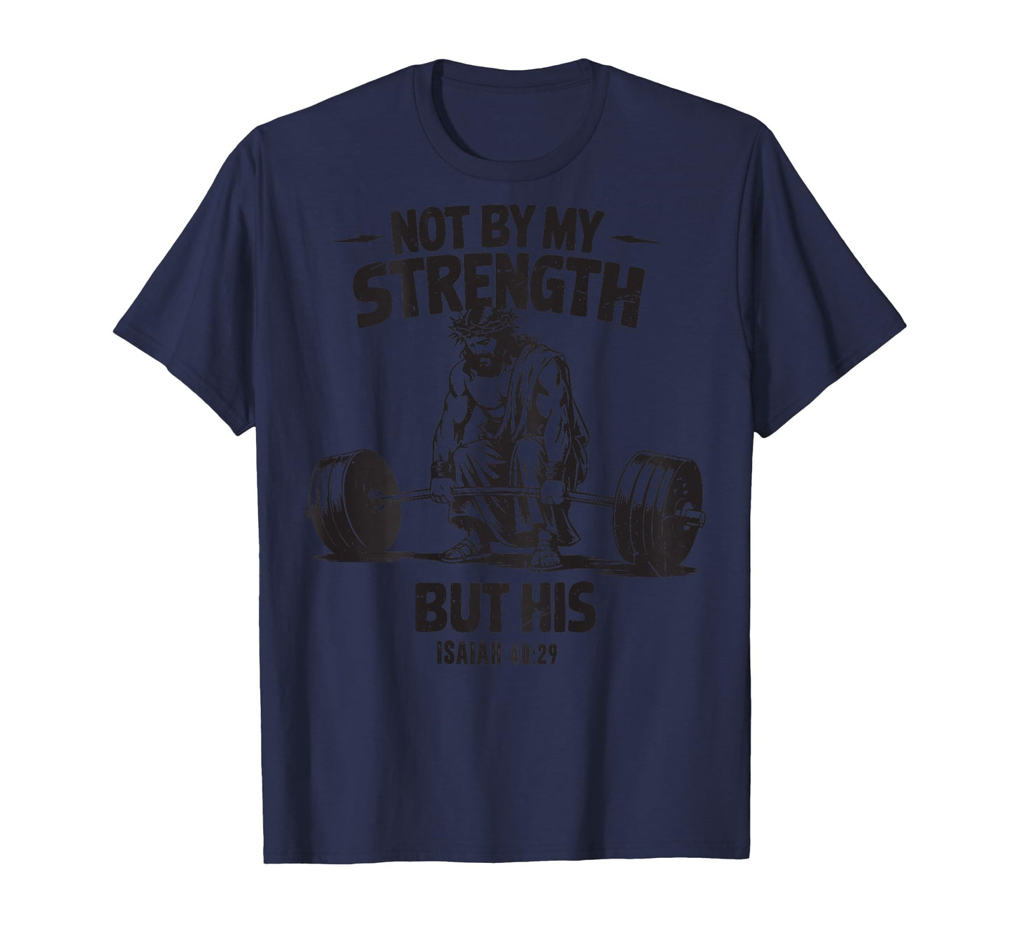 Not By My Strength But His Christian Gym Workout Dad On Back T-Shirt