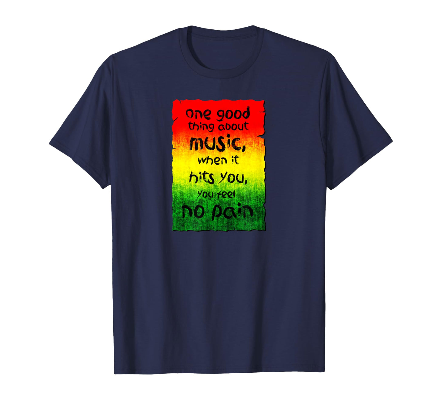One Good Thing About Music When It Hits You You Feel No Pain T-Shirt