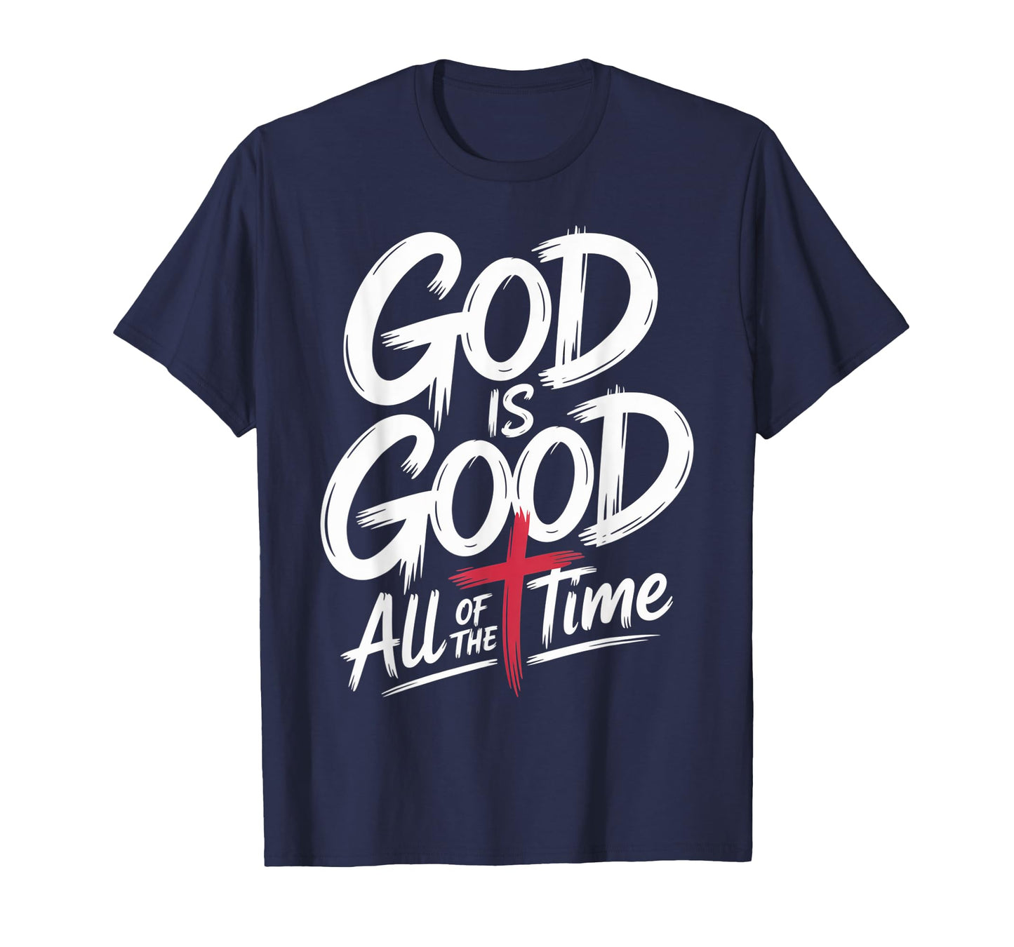 God Is Good All of The Time T-Shirt