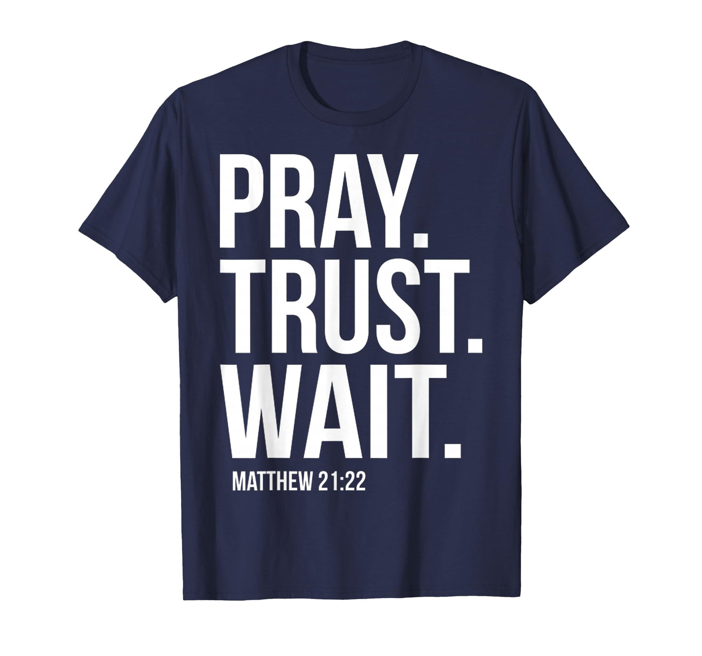 Funny Pray Trust Wait Bible Verse Christian Faith Religious T-Shirt