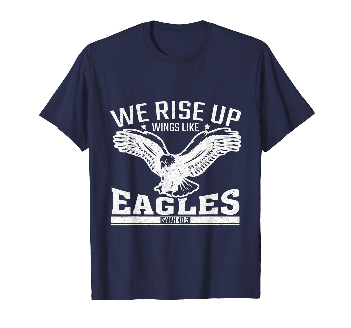 We Rise Up Wings Like Eagles T-Shirt