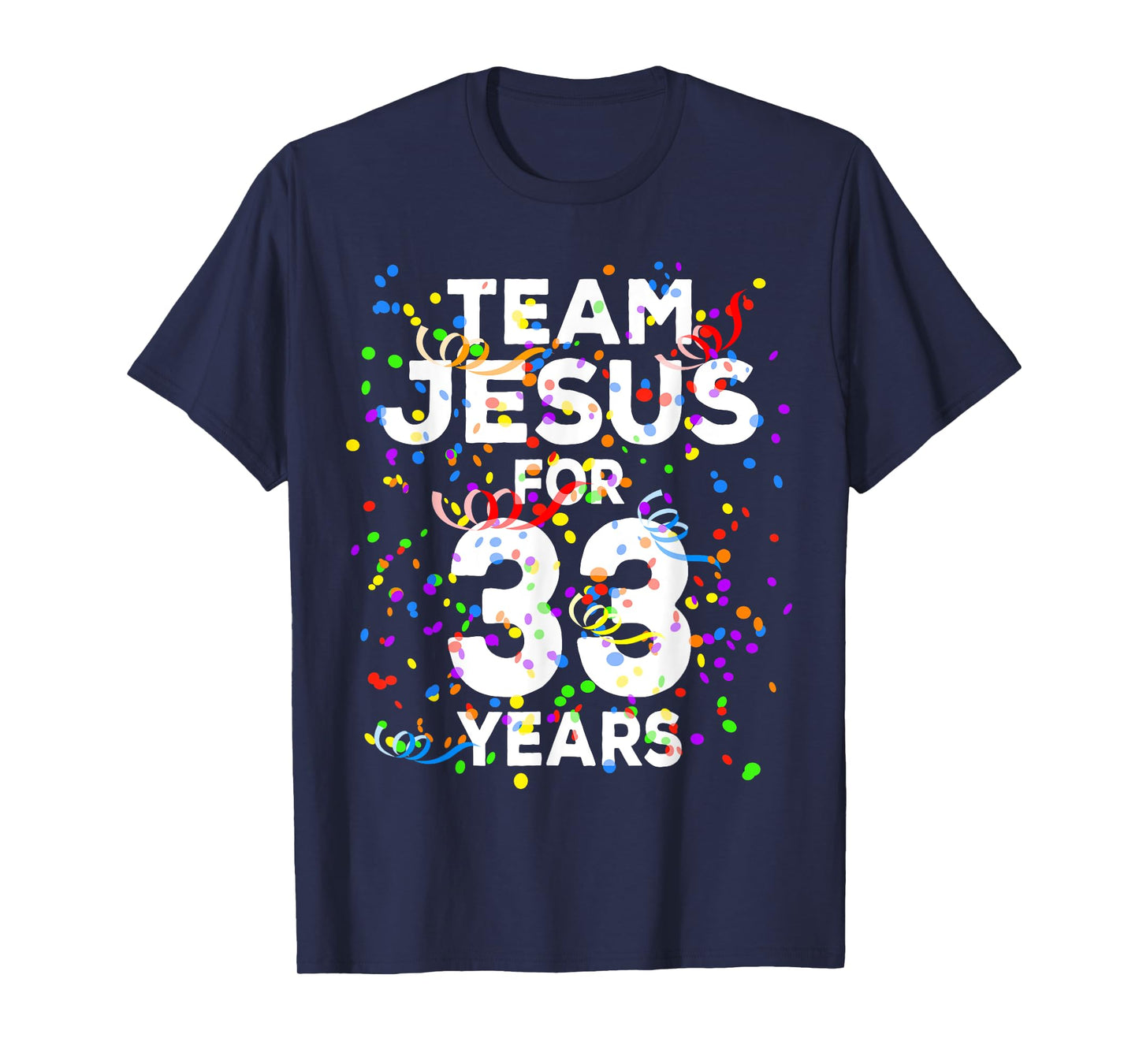 Funny Team Jesus For 33 Years Old Christian 33rd Birthday T-Shirt