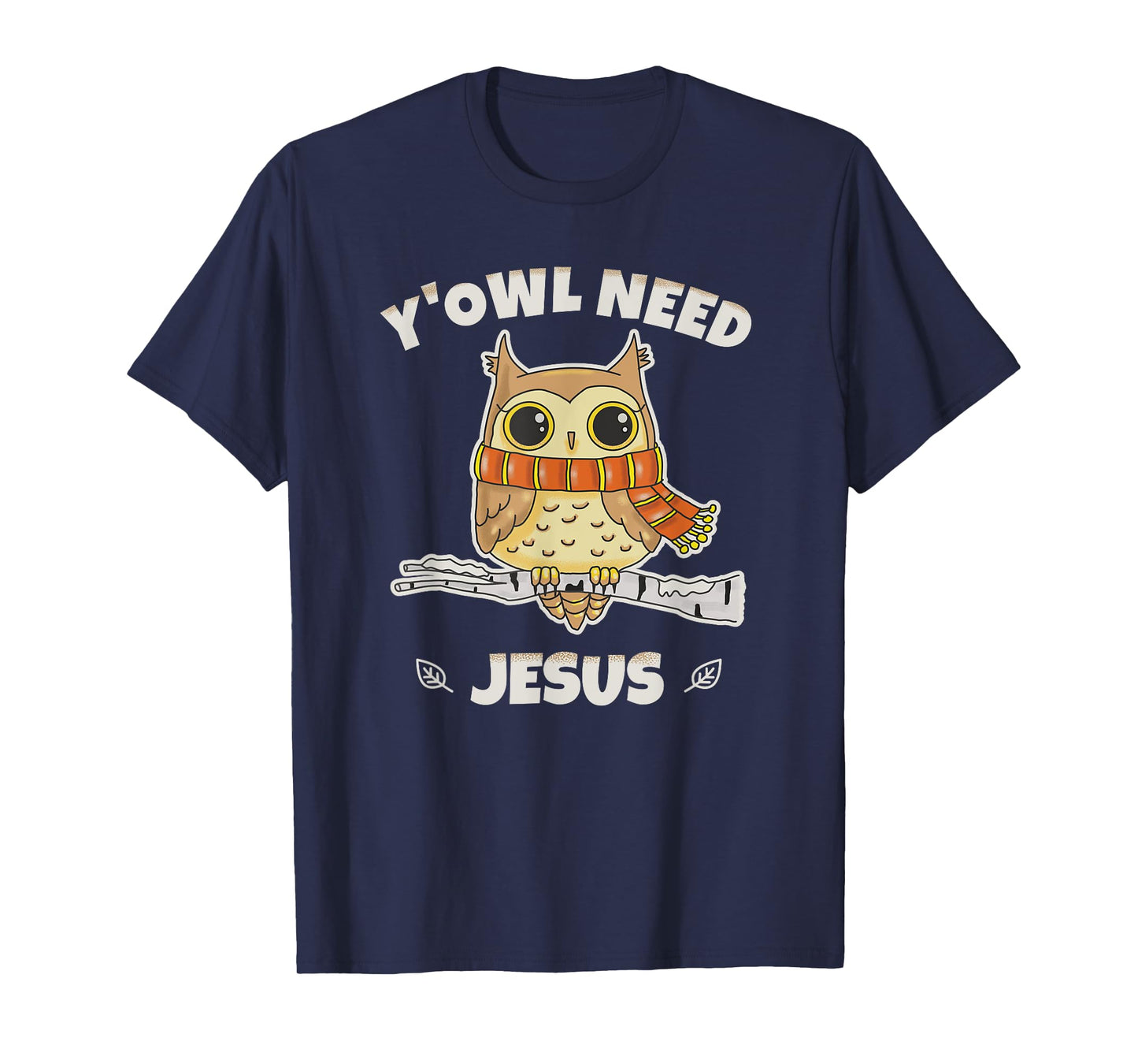 Y'Owl Need Jesus A Perfect Christian Gift For Owl Lovers T-Shirt