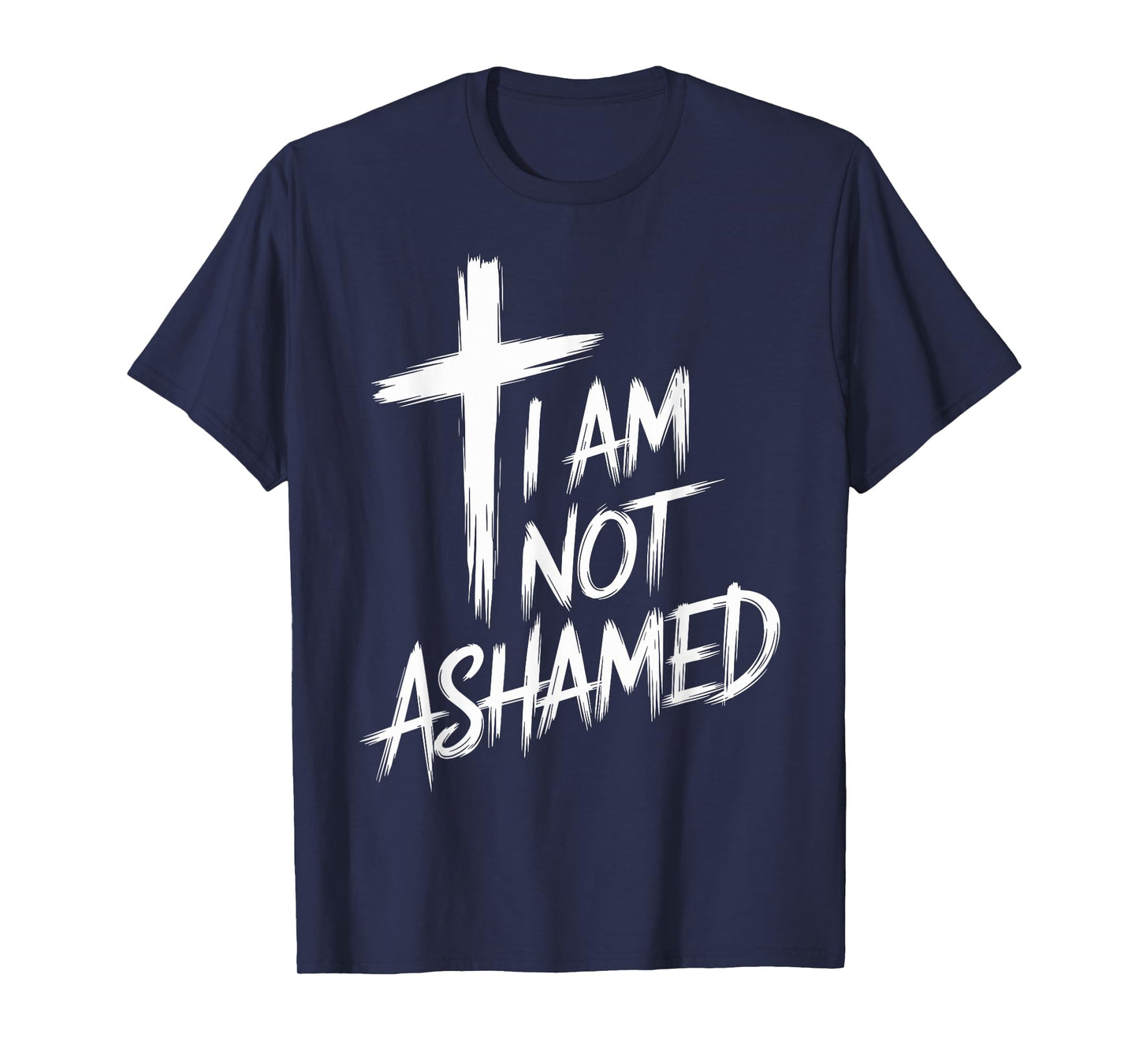 I Am Not Ashamed Bold Faith Religious Christian Design T-Shirt