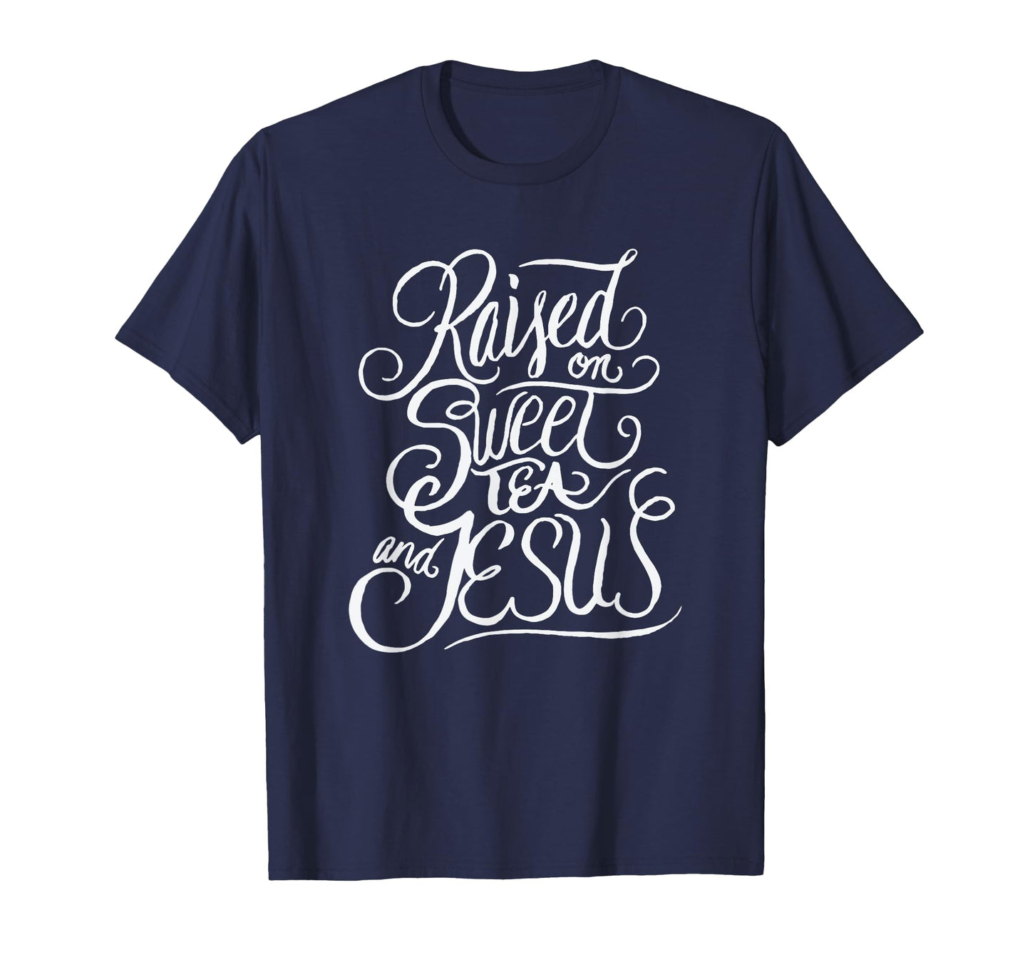 Raised on Sweet Tea and Jesus - Southern Christian T-Shirt