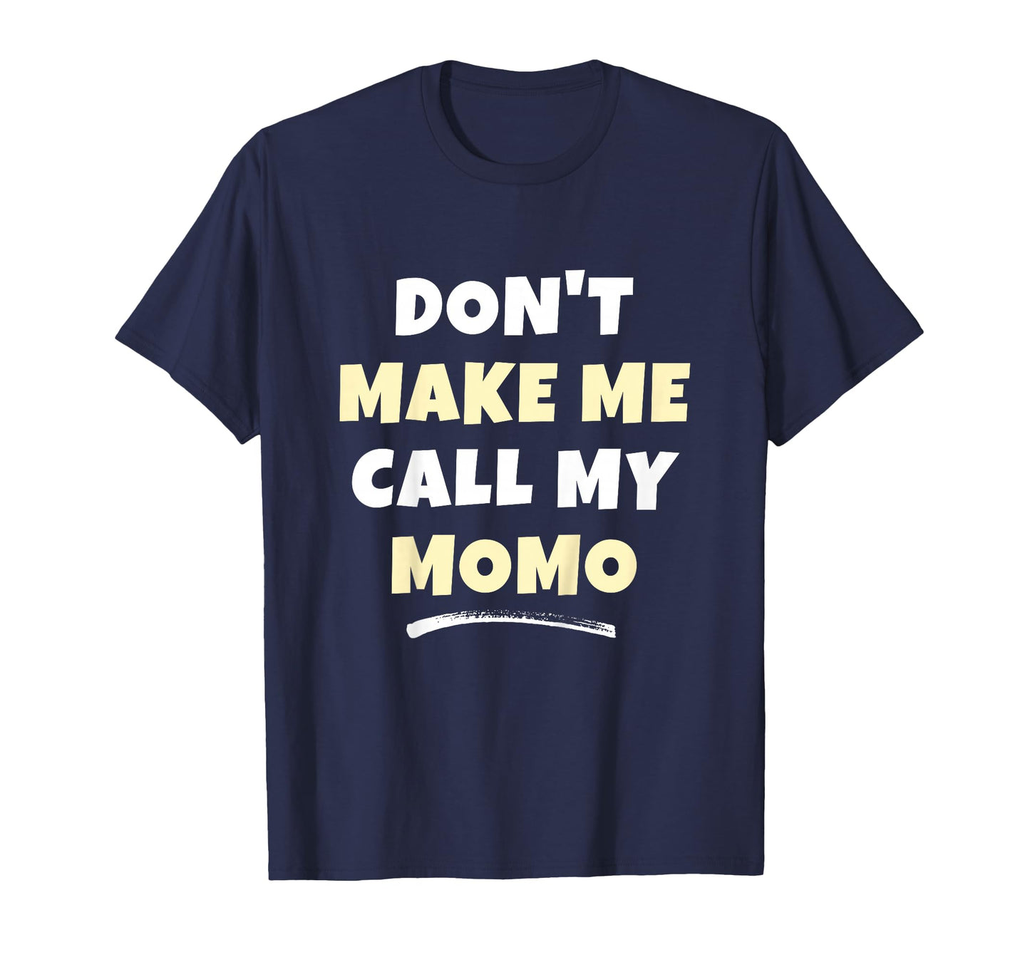 Kids Don't Make Me Call My Momo Kids Grandkids Funny T-Shirt