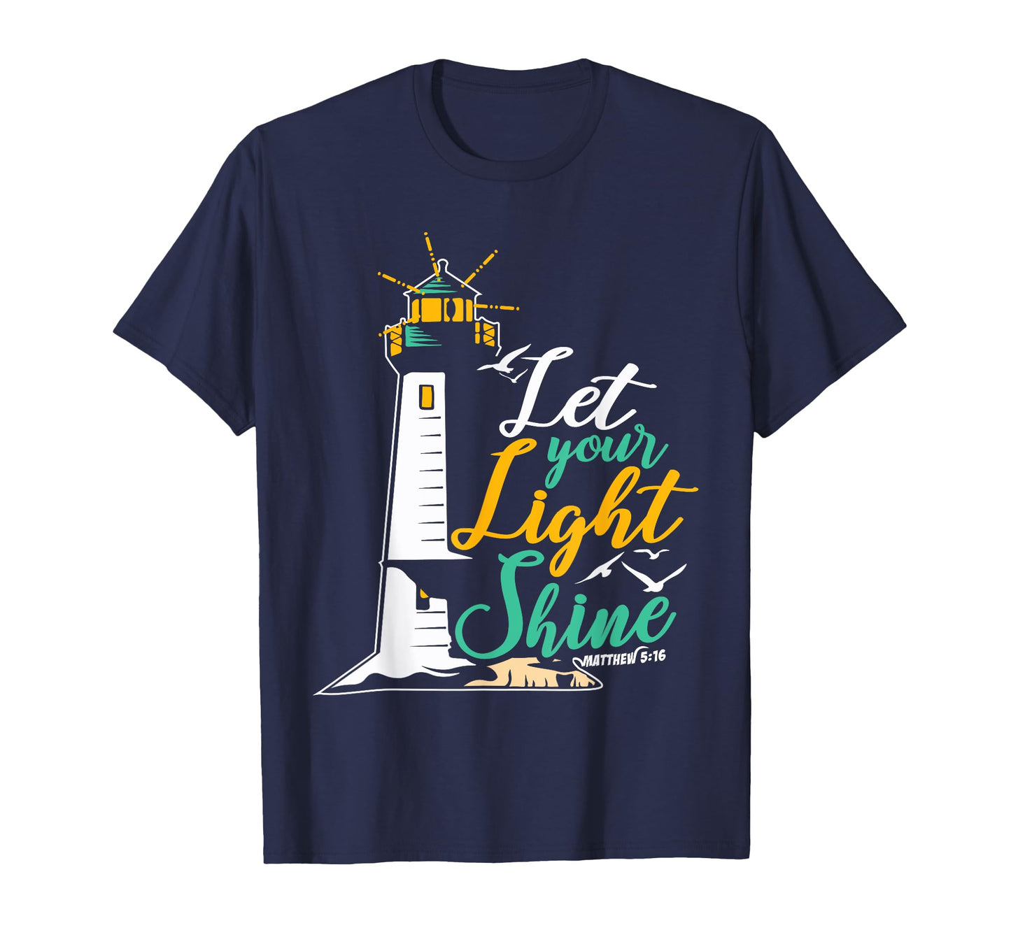 Christianity Jesus God Lighthouse - let your light shine T-Shirt