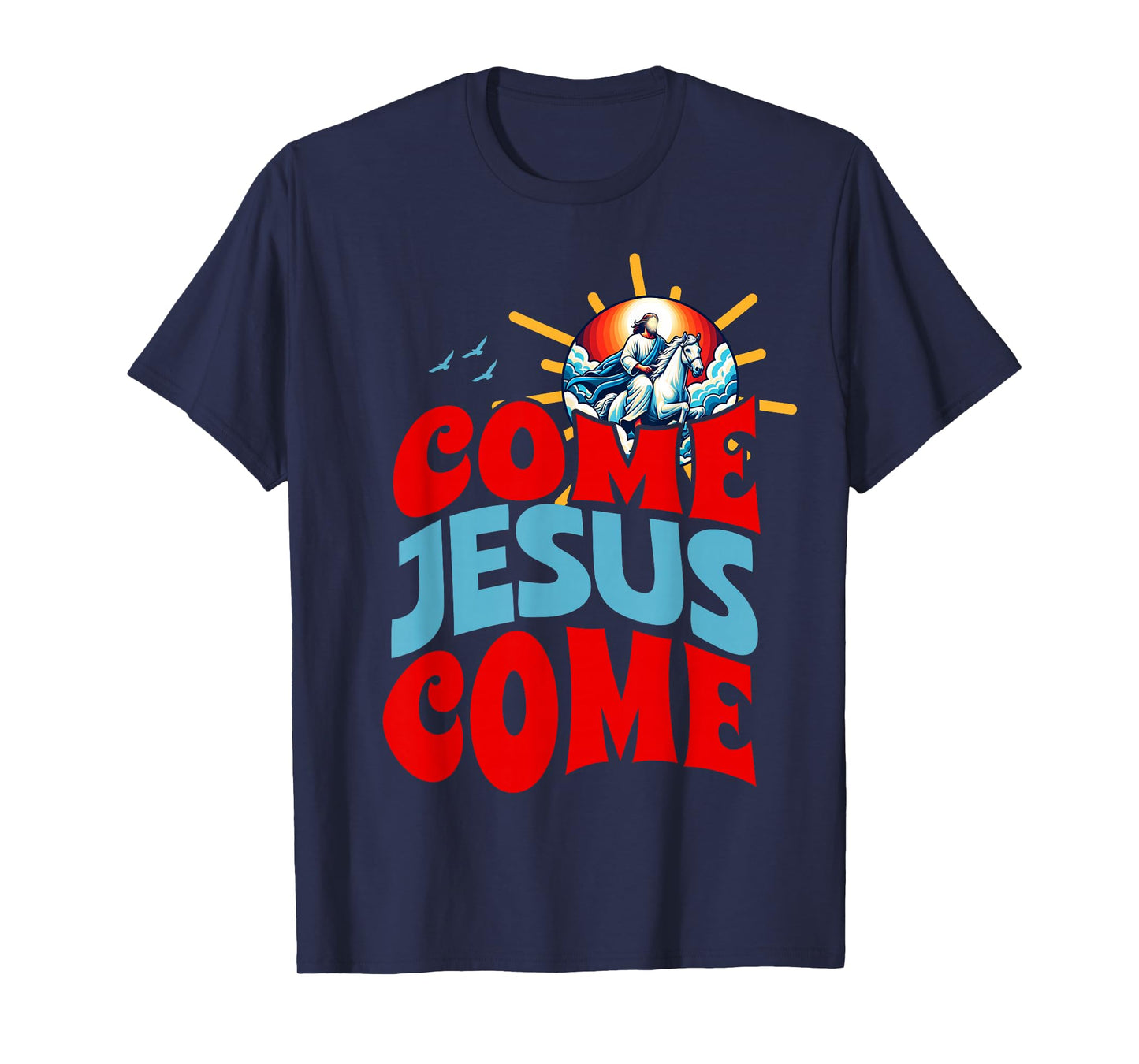 Come Jesus Come T-Shirt