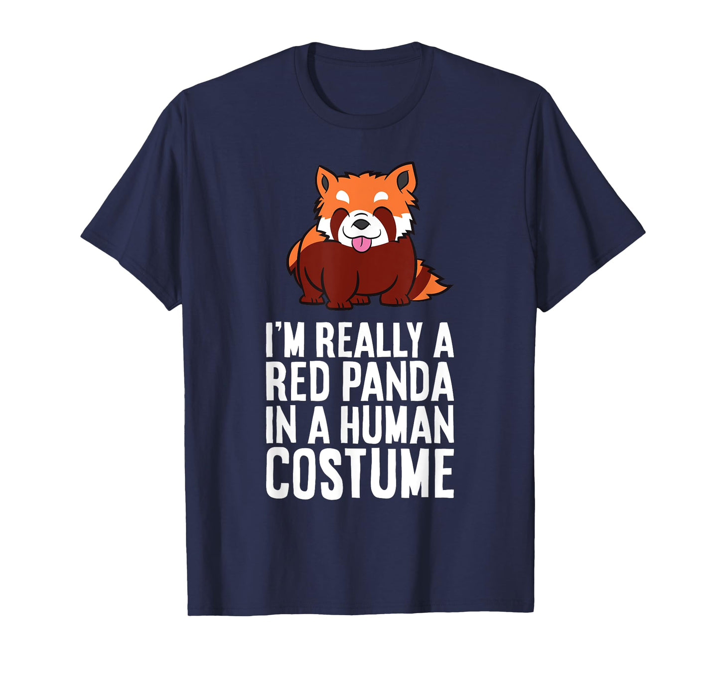 I'm A Red Panda In A Human Costume T-Shirt