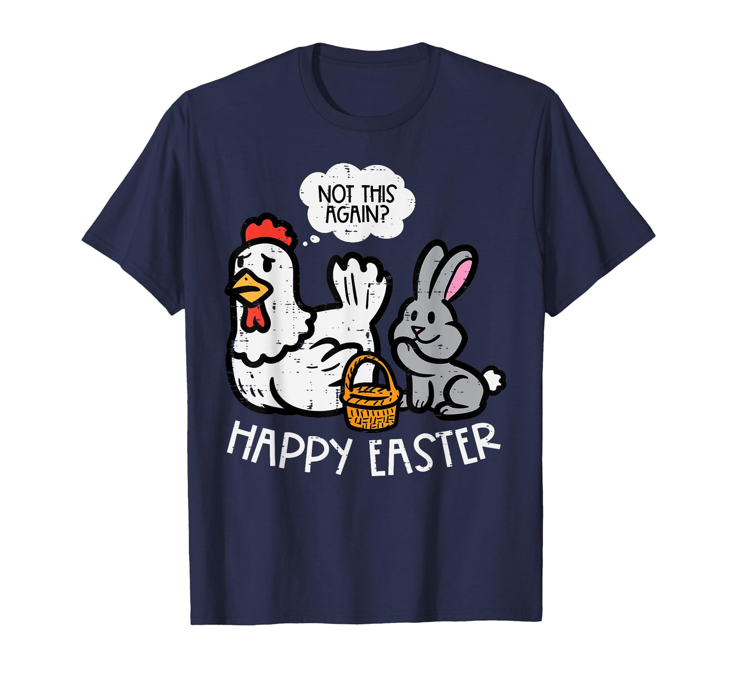 Happy Easter Bunny Chicken Not Again Funny Men Women Kids T-Shirt