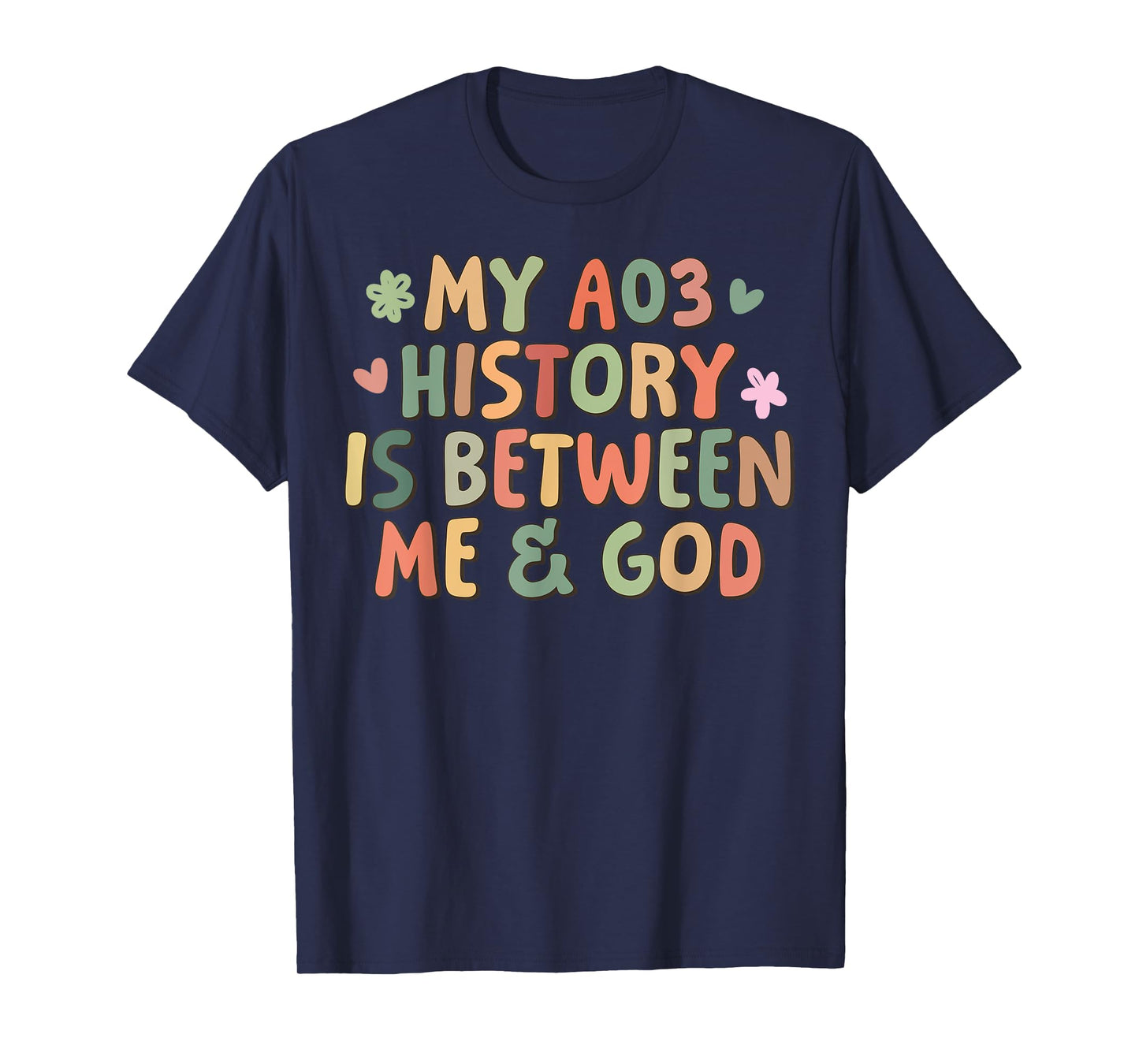 My AO3 History Is Between Me And God Funny Girl Women T-Shirt