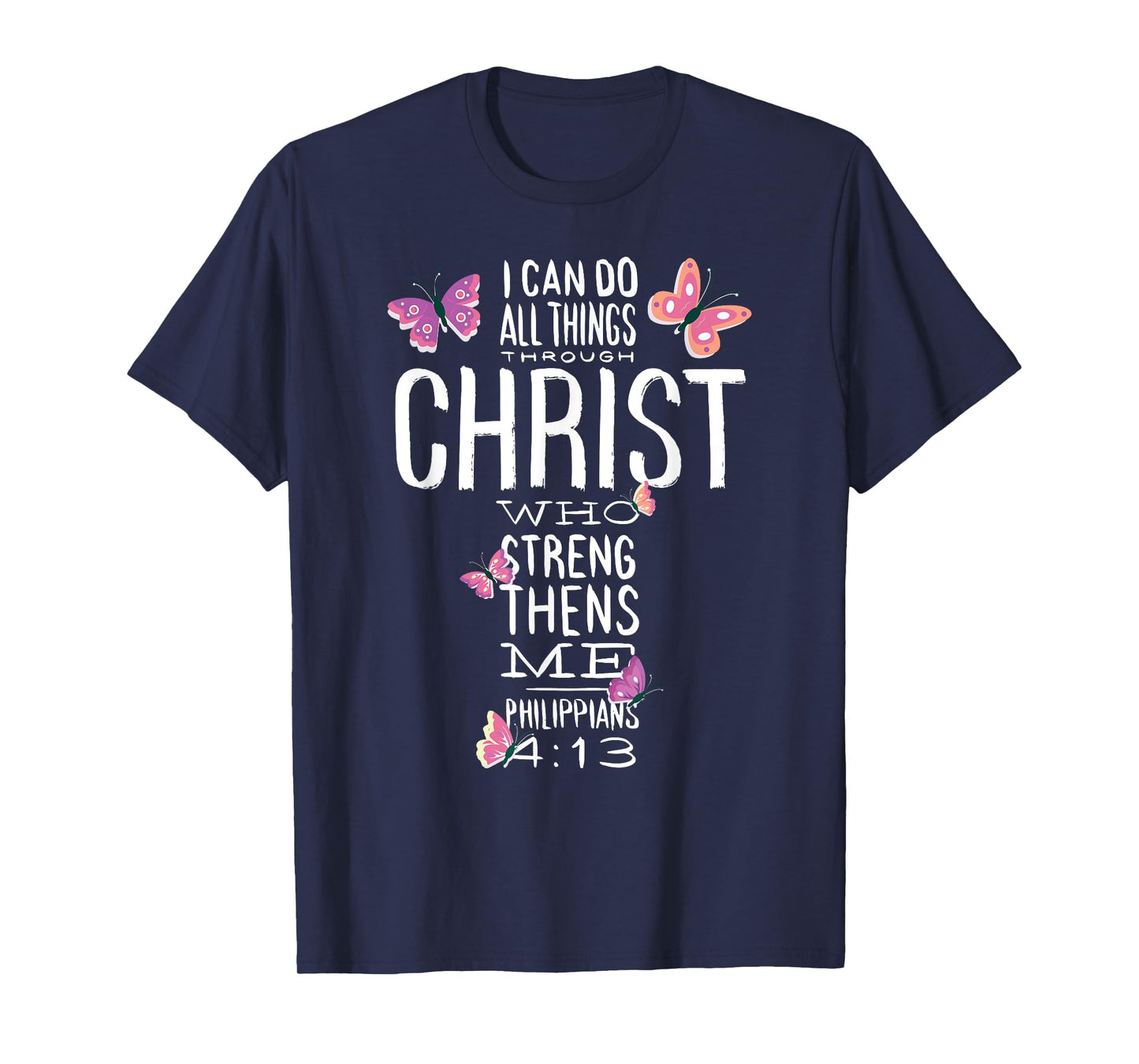 Christian Bible Verse - Beautiful Butterflies - I Can Do All T-Shirt