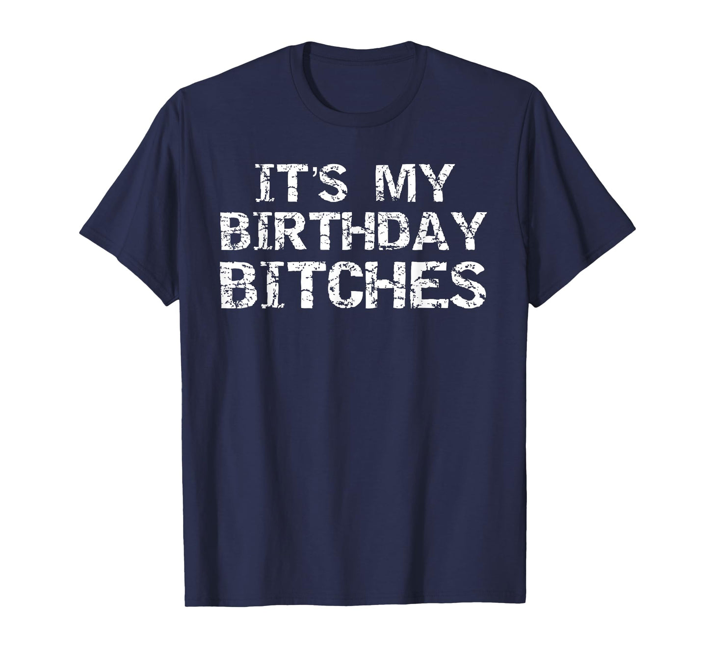 Birthday Quote Idea Gift for Women It's My Birthday Bitches T-Shirt