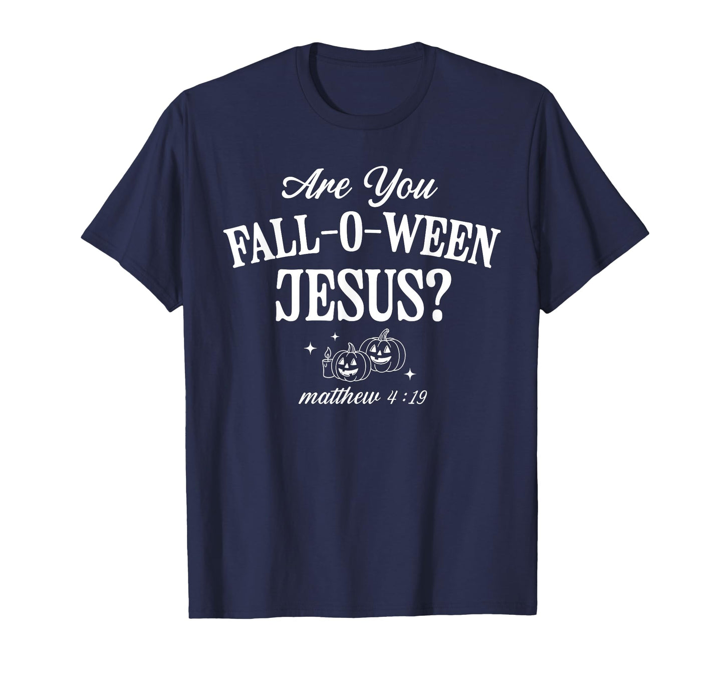 are You Fall-O-Ween Jesus Christian Halloween Pumpkin Bible T-Shirt