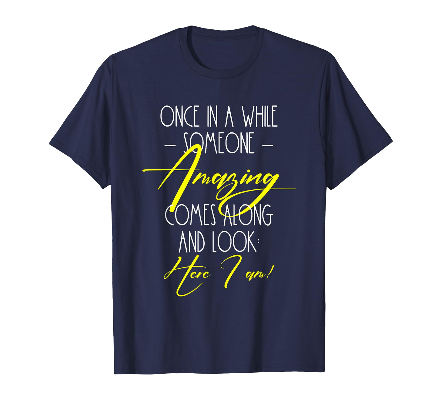 Funny Cute Quote Once in A While Someone Amazing Comes Along T-Shirt