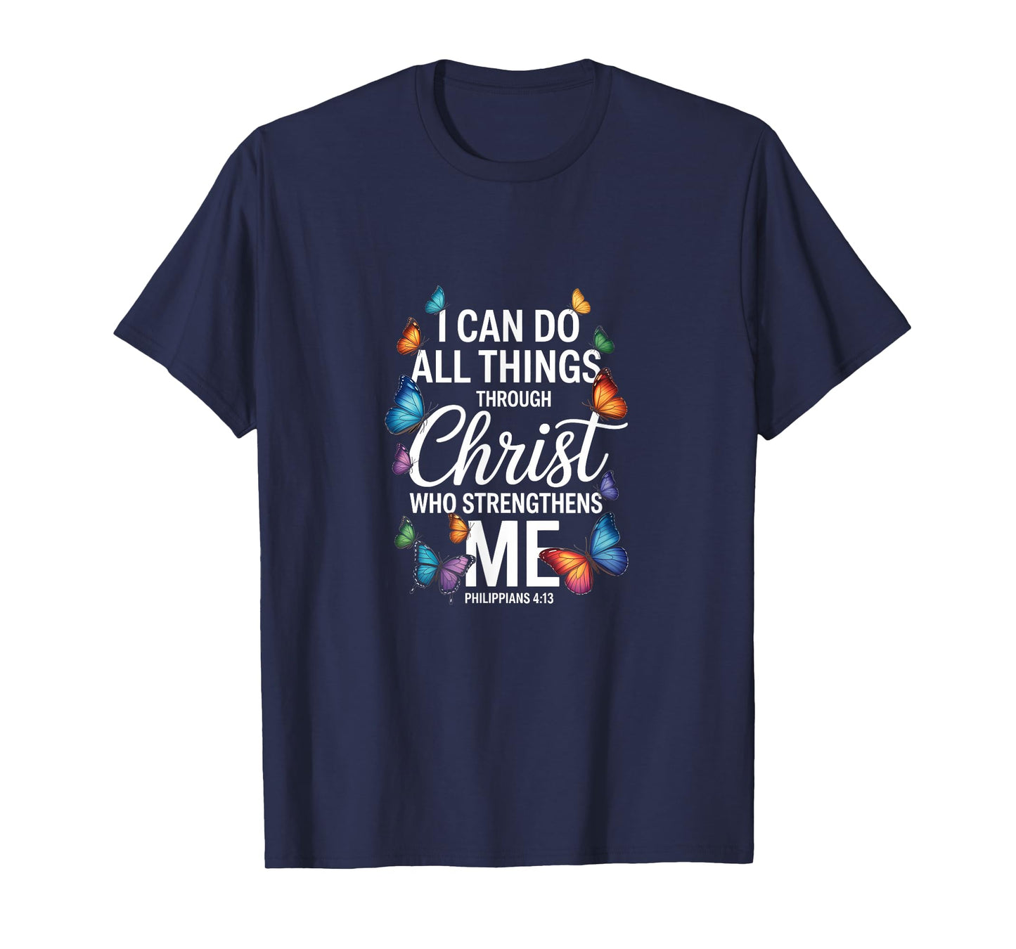 I Can Do All Things Through Christ Butterfly Faith T-Shirt