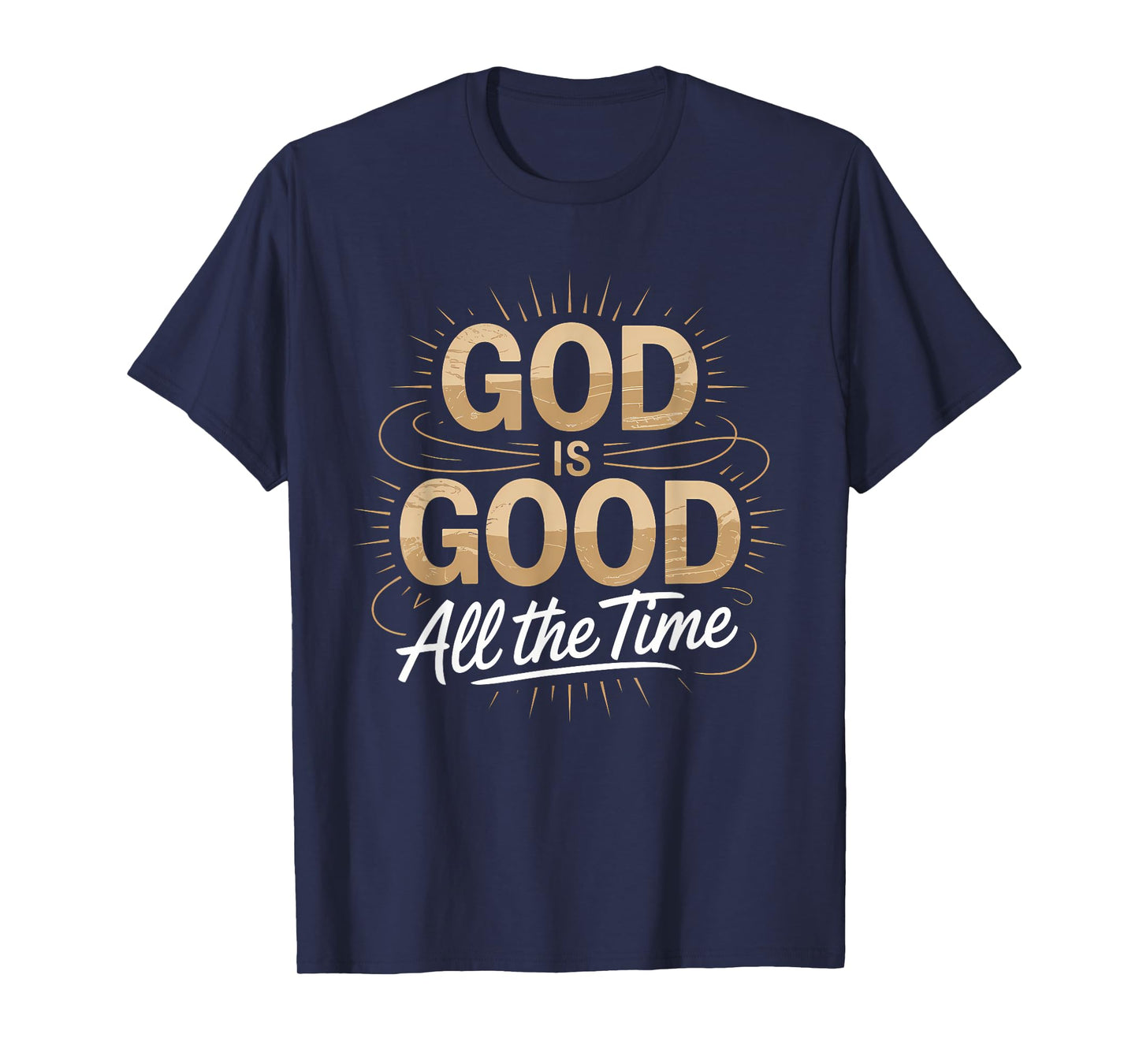 God is Good All The Time Christian Faith T-Shirt