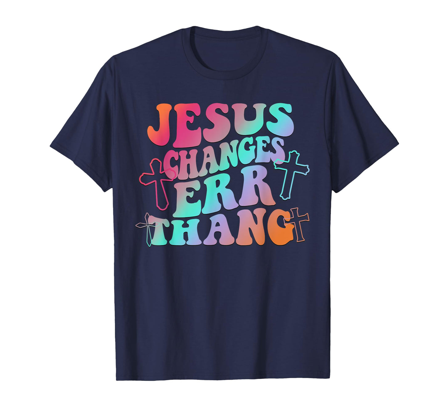 Jesus Changes Err Thang T-Shirt