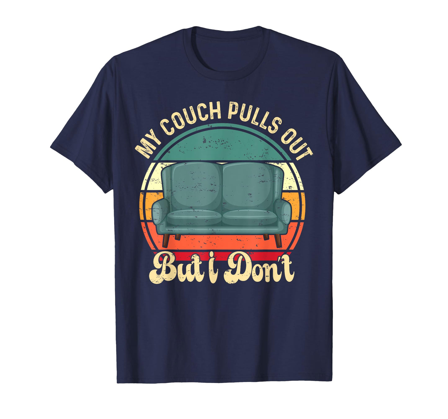 Funny My Couch Pulls Out But I Don't Retro Adult Mem Humor T-Shirt
