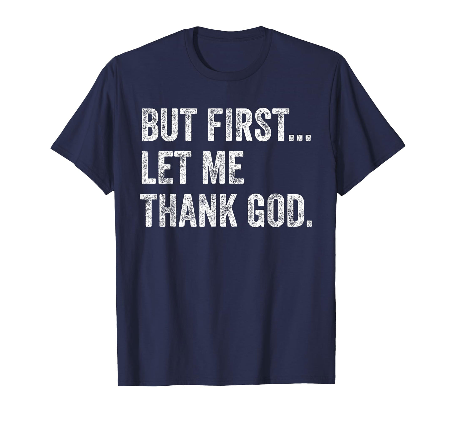 But First Let Me Thank God T-Shirt