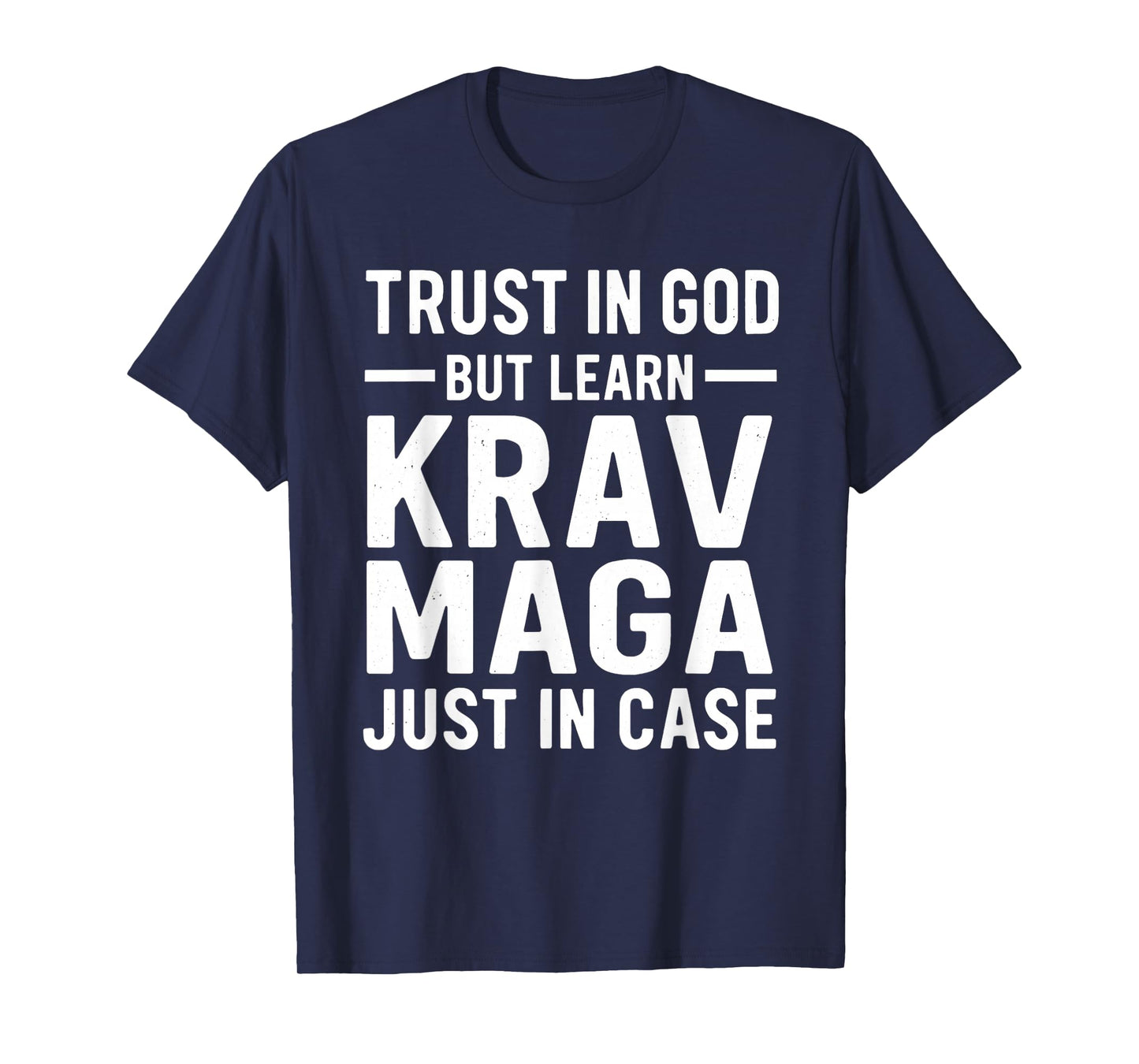 Trust in God But Learn Krav MAGA Just in Case T-Shirt