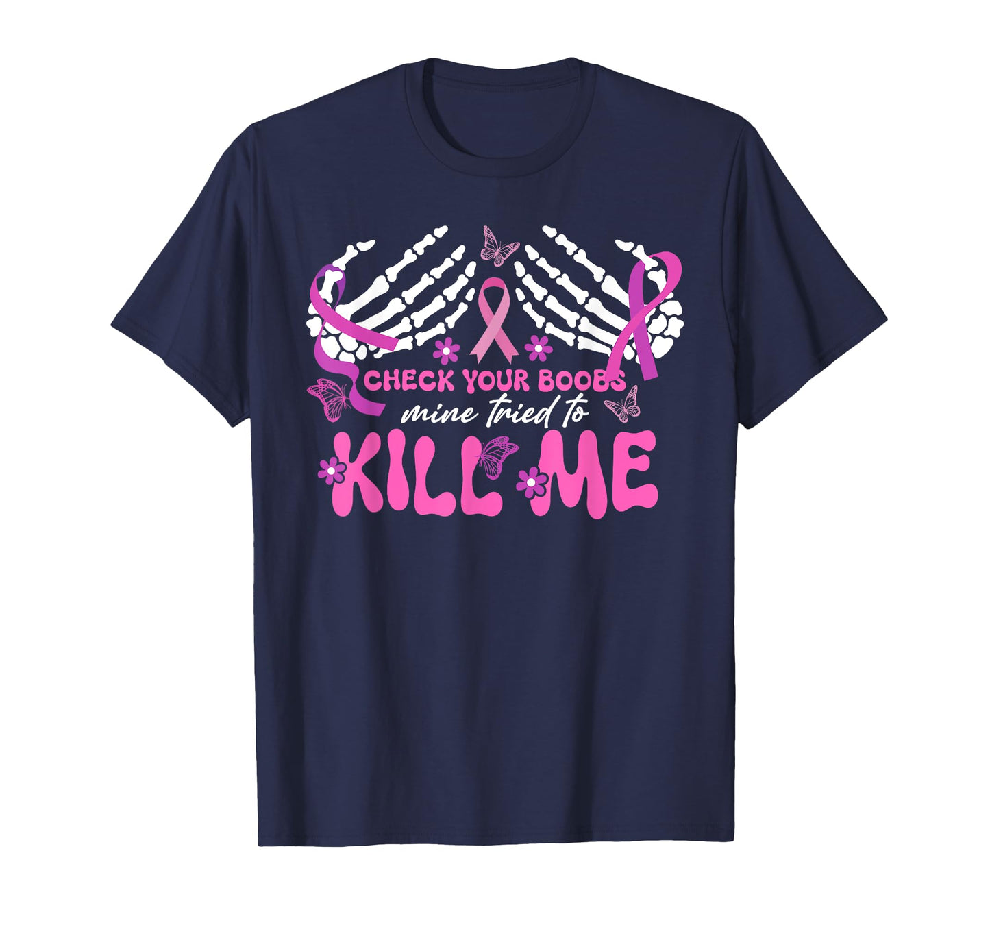 Check Your Boobs Mine Tried To Kill Me Breast Cancer Womens T-Shirt