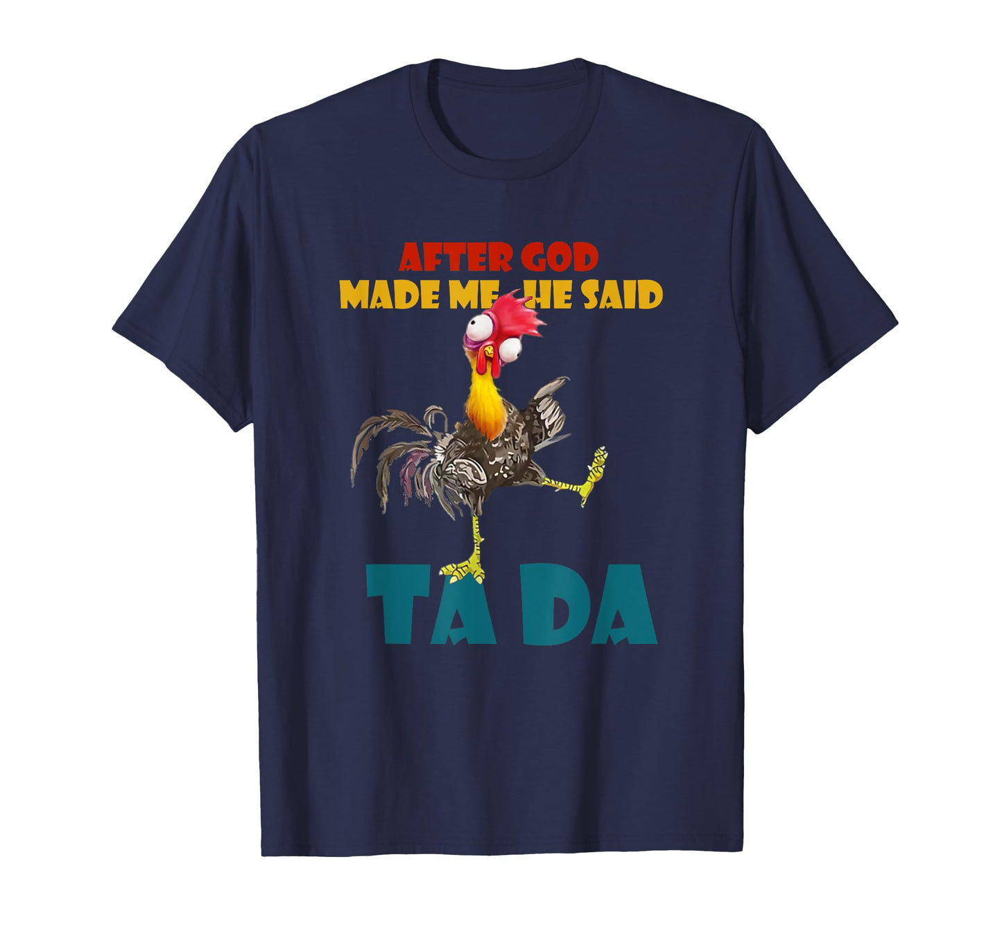 Funny Chicken Outfits, After God Made Me He Said Tada T-Shirt