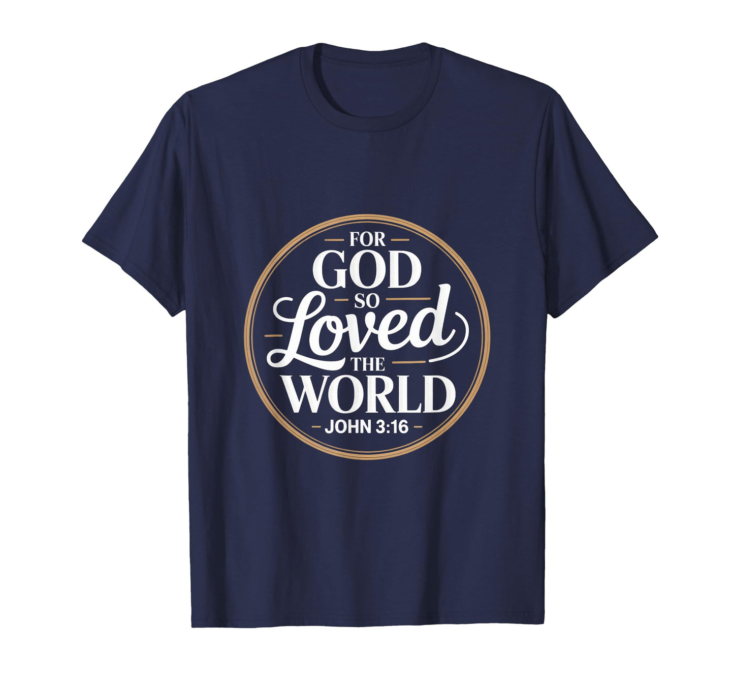 for God So Loved The World John 3 16 Bible Verse T-Shirt