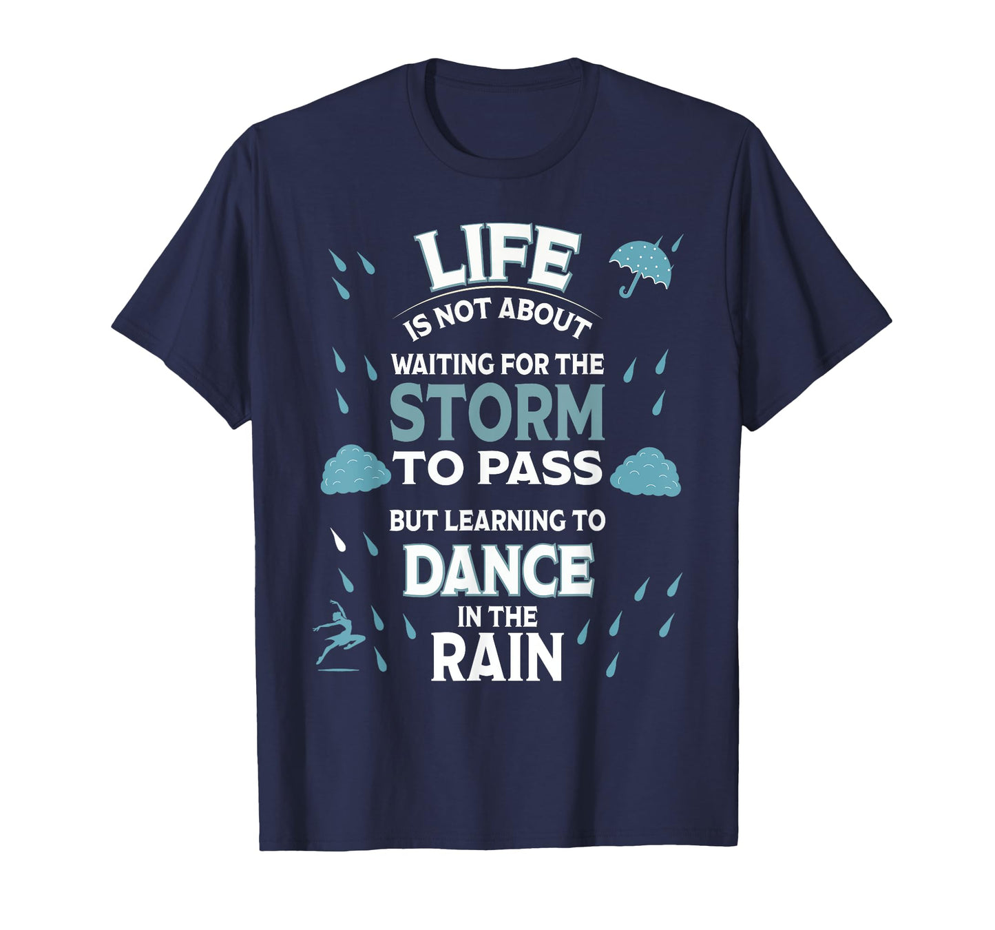 Life is Not About Waiting for The Storm to Pass Dance Rain T-Shirt