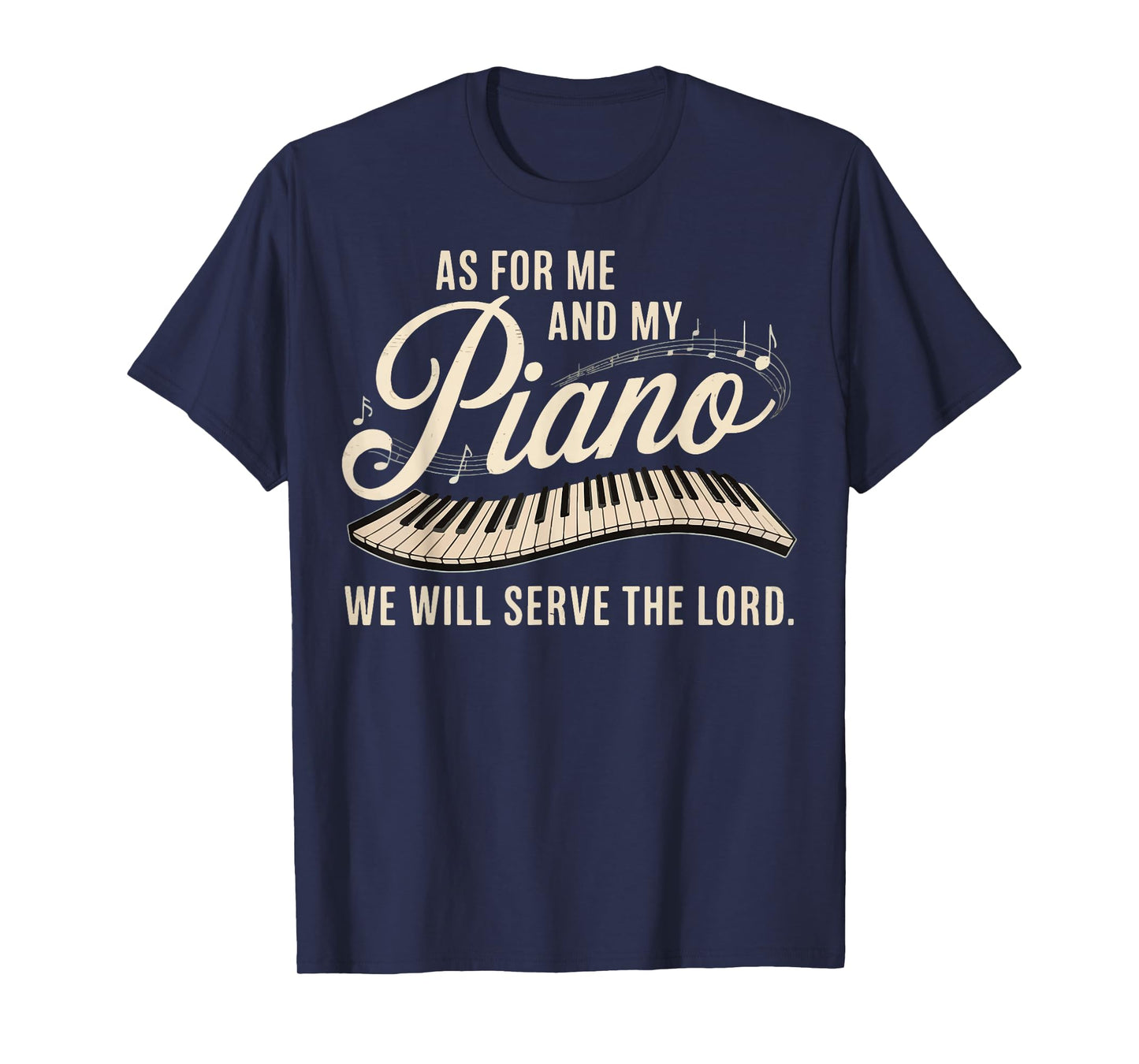 As For Me And My Piano We Will Serve The Lord T-Shirt