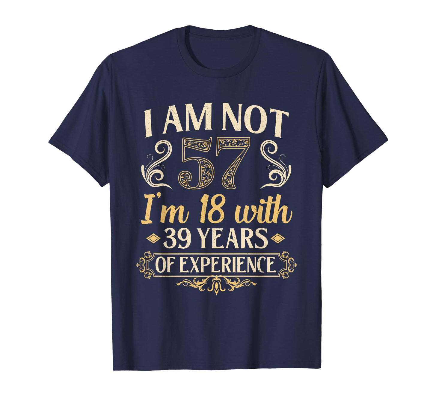 Vintage 57th Birthday Gifts I'm Not 57 Years Old Birthday T-Shirt