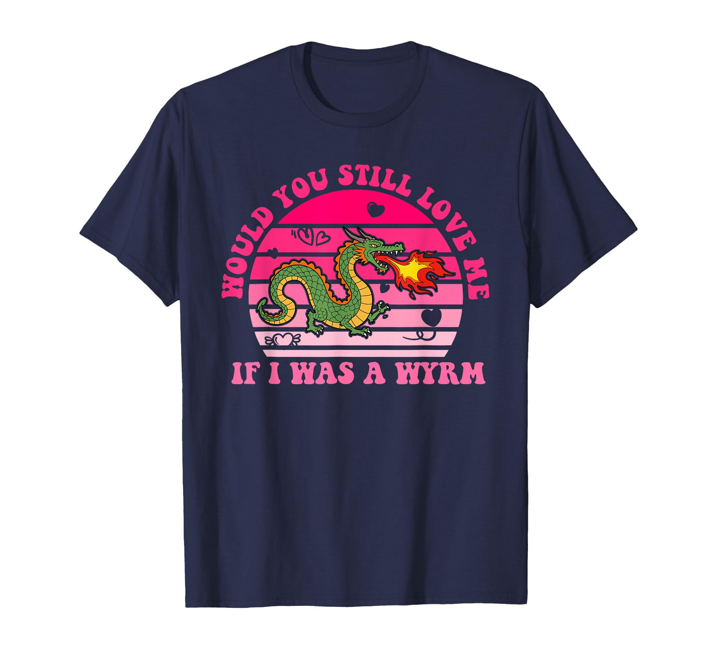 Would You Still Love Me If I Was A Wyrm T-Shirt