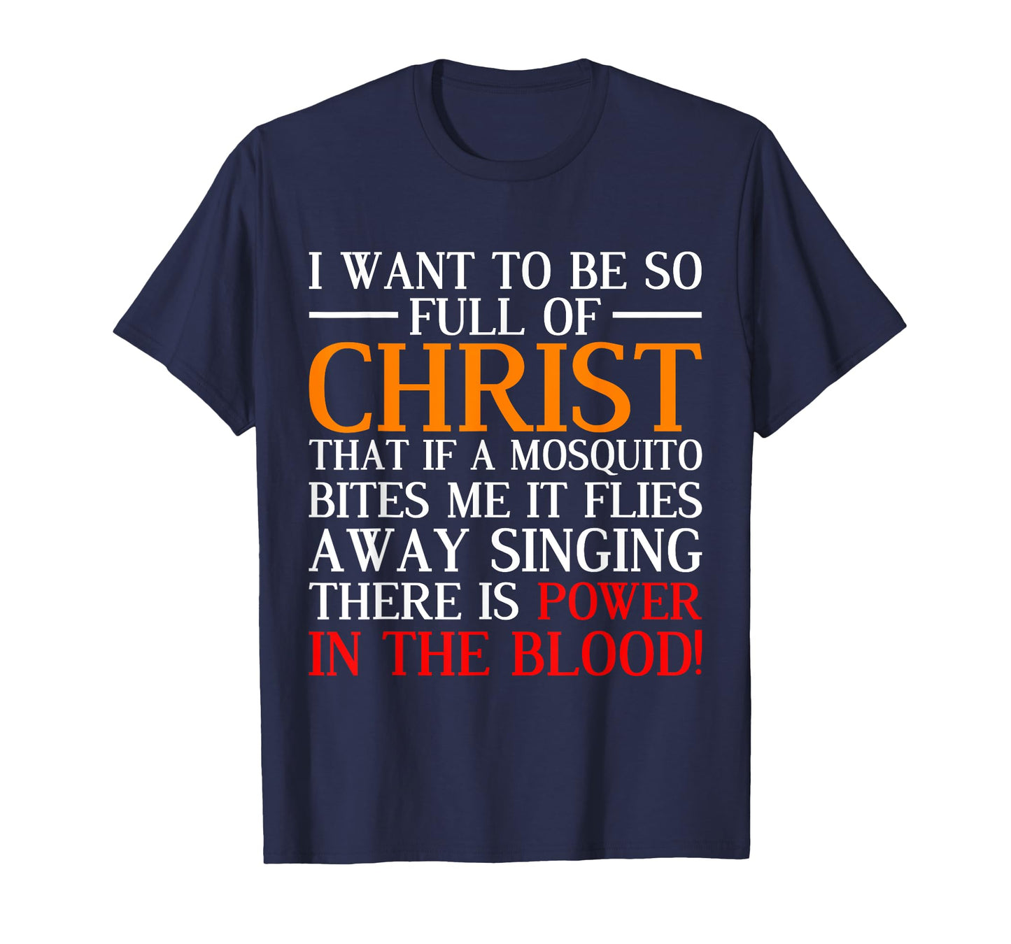 I Want To Be So Full Of Christ Funny Christian Prayer T-Shirt