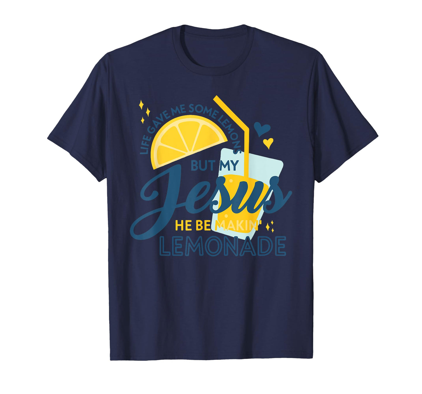 Life Gave Me Lemons But My Jesus Made Lemonade T-Shirt