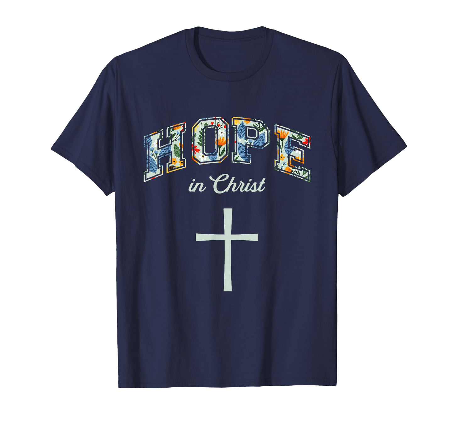 Hope in Christ Cross Christians Religion Bible Scripture T-Shirt