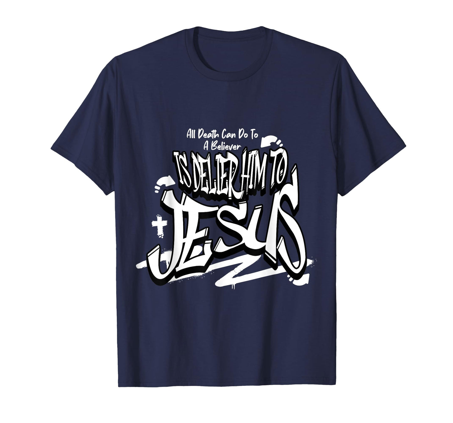 All Death Can Do to The Believer is Deliver Him T-Shirt