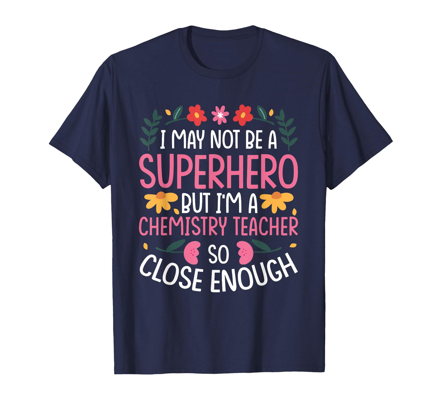 Chemistry Teacher Job Funny Hero Quote T-Shirt