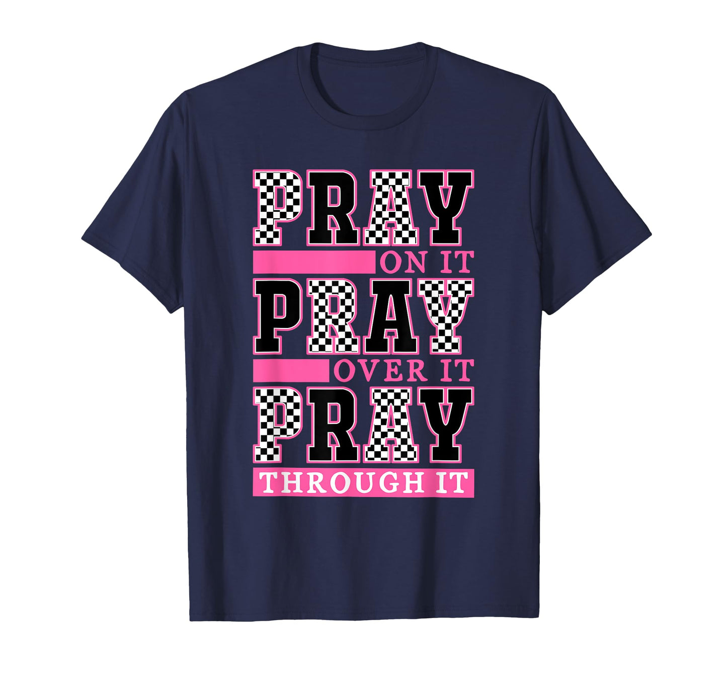 Pray On It Pray Over It Pray Through It Pray Faith Prayer T-Shirt