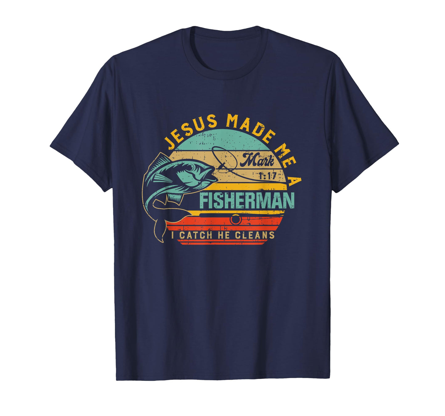 Jesus Made Me A Fisher Of Man Christian Gift For Fathers day T-Shirt